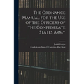The Ordnance Manual for the use of the Officers of the Confederate States Army