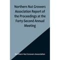 Northern Nut Growers Association Report of the Proceedings at the Forty-Second Annual Meeting; Urbana, Illinois, August 28, 29 and 30, 1951