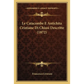 Le Catacombe E Antichita Cristiane Di Chiusi Descritte (1872)