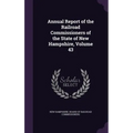 Annual Report of the Railroad Commissioners of the State of New Hampshire, Volume 43