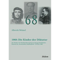 1968: Die Kinder der Diktatur. Der Mythos der Studentenbewegung im ideengeschichtlichen Kontext des "hysterischen Jahrhunderts" 1870 bis 1968