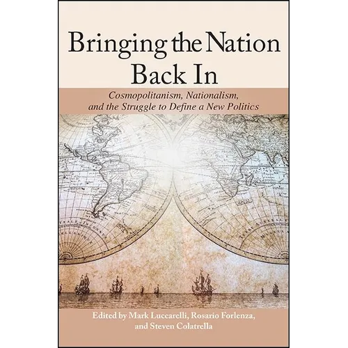 Bringing the Nation Back In: Cosmopolitanism, Nationalism, and the Struggle to Define a New Politics