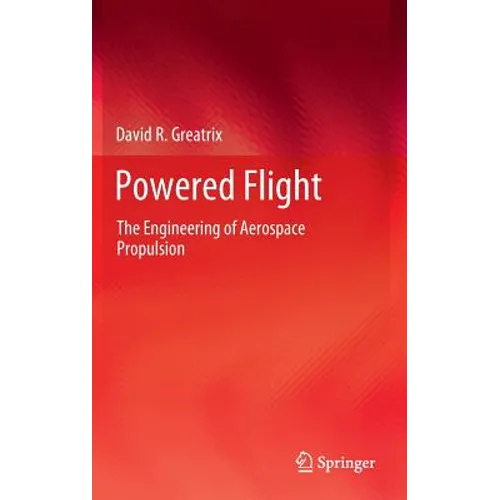 Powered Flight: The Engineering of Aerospace Propulsion