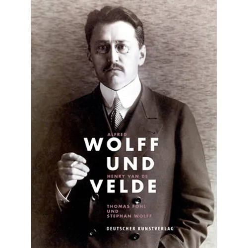 Alfred Wolff Und Henry Van de Velde: Sammelleidenschaft Und Stil