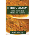 Delicias Veganas: Recetas Sustentables para una Vida Saludable