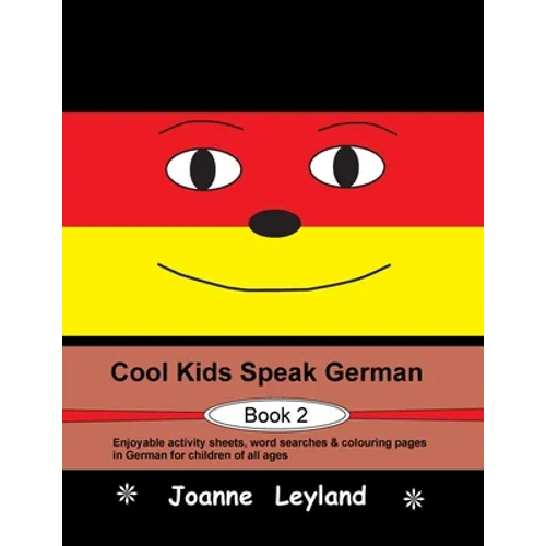 Cool Kids Speak German - Book 2: Enjoyable activity sheets, word searches & colouring pages in German for children of all ages
