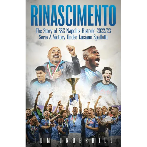 Rinascimento: The Story of S.S.C. Napoli's Historic 2022/23 Serie a Victory Under Luciano Spalletti