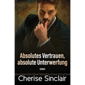Absolutes Vertrauen, absolute Unterwerfung