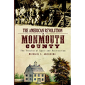 The American Revolution in Monmouth County: The Theatre of Spoil and Destruction
