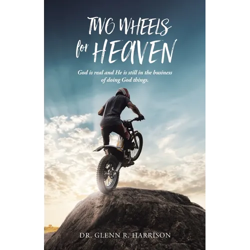 Two Wheels for Heaven: God is real and He is still in the business of doing God things