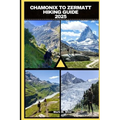 Chamonix to Zermatt Hiking Guide 2025