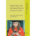 Popular Culture, Voice and Linguistic Diversity: Young Adults On- And Offline