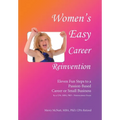 Women's Easy Career Reinvention: Eleven Fun Steps to a Passion-Based Career or Small Business by a Cpa, Mba, Phd-Neuroscience Focus