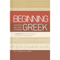 Beginning with New Testament Greek: An Introductory Study of the Grammar and Syntax of the New Testament