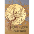 Seasons of the Sacred: Reconnecting to the Wisdom Within Nature and the Soul