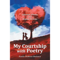 My Courtship with Poetry: Collection of Poems and Original Writings