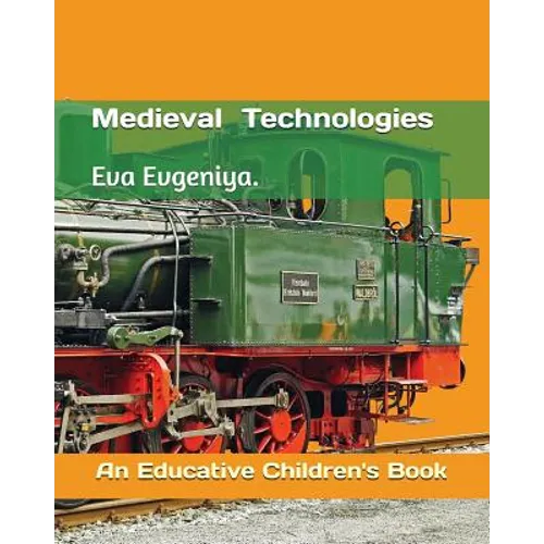 Medieval Technologies: An Educative Children's Book