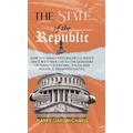 The State of The Republic: How the misadventures of U.S. policy since WWII have led to the quagmire of today's economic, social and political disappoi