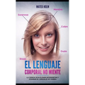 El lenguaje corporal no miente: La ciencia oculta para interpretar y dominar el lenguaje no verbal