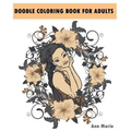 Doodle Coloring Book For Adults: Relax And De-Stress With These 30 Beautiful Woman Portraits (Beautiful Women Sketch)