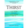 Thirst: Our Desire for God, God's Desire for Us