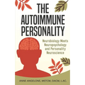 The Autoimmune Personality: The Top 3 Traits That May Be Contributing to Flare-Ups and What to do About it.