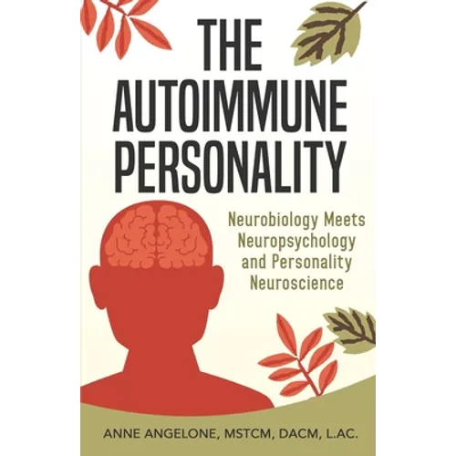 The Autoimmune Personality: The Top 3 Traits That May Be Contributing to Flare-Ups and What to do About it. - Paperback