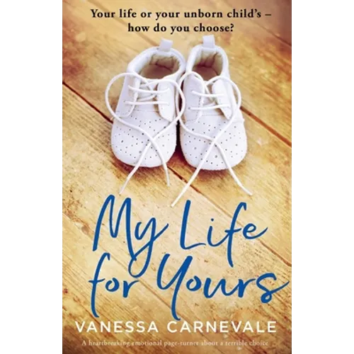 My Life for Yours: A heartbreaking emotional page-turner about a terrible choice