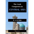 The Arab Conquests in Central Asia