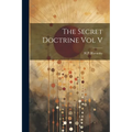 The Secret Doctrine Vol V