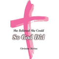 She Believed She Could, So God Did