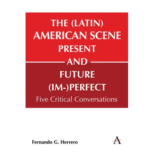 The (Latin) American Scene, Present and Future (Im-)Perfect: Five Critical Conversations