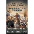 Ride A Lone Trail and Massacre Creek: Two Full Length Western Novels