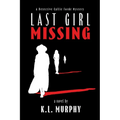 Last Girl Missing: A Detective Callie Forde Mystery