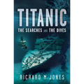 Titanic: The Searches and the Dives