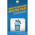 How To Recover Deleted Files: Your Step By Step Guide To Recovering Deleted Files