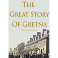 The Great Story of Gretna