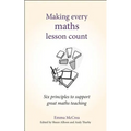 Making Every Maths Lesson Count: Six Principles to Support Great Maths Teaching