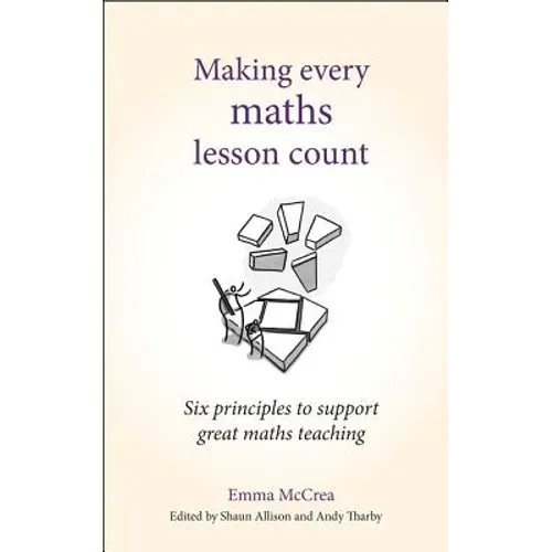 Making Every Maths Lesson Count: Six Principles to Support Great Maths Teaching