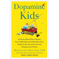 Dopamine Kids: A Science-Based Plan to Rewire Your Child's Brain and Take Back Your Family in the Age of Screens and Ultraprocessed Foods