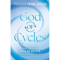 God of Cycles: Why Tomorrow Will be Better Than Yesterday and Today