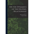 On the Dynamics of the Helping Relationship