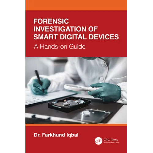 Forensic Investigation of Smart Digital Devices: A Hands-on Guide