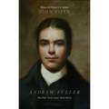 Andrew Fuller: Holy Faith, Worthy Gospel, World Mission