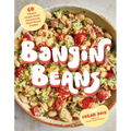 Bangin' Beans: 60 Vibrant Vegan Meals Powered by Plant-Based Protein