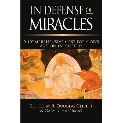 In Defense of Miracles: A Comprehensive Case for God's Action in History