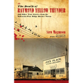 The Death of Raymond Yellow Thunder: And Other True Stories from the Nebraska-Pine Ridge Border Towns