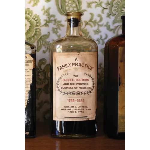 A Family Practice: The Russell Doctors and the Evolving Business of Medicine, 1799-1989