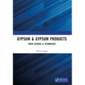 Gypsum & Gypsum Products: Their Science & Technology