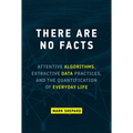 There Are No Facts: Attentive Algorithms, Extractive Data Practices, and the Quantification of Everyday Life
